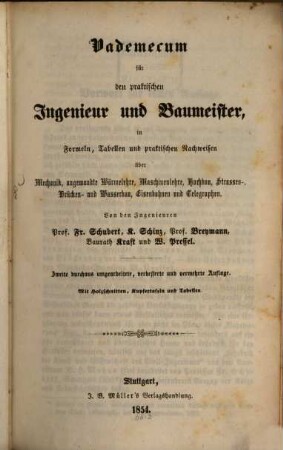 Vademecum für den praktischen Ingenieur und Baumeister in Formeln und Tabellen und praktischen Nachweisen über Mechanik, angewandte Wärmelehre, Maschinenlehre, Hochbau, Straßen-, Brücken- und Wasserbau, Eisenbahnen und Telegraphen