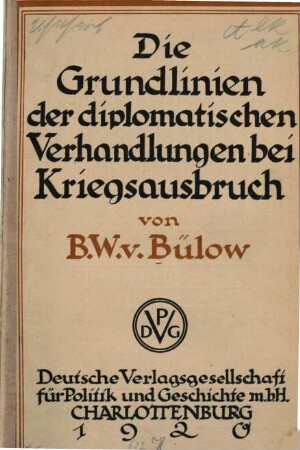 Die Grundlinien der diplomatischen Verhandlungen bei Kriegsausbruch