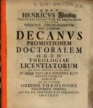 Henricvs [Henricus] Klausing ... Promotionem Doctoralem Octo Theologiae Licentiatorum ... Indicit Et Ad Eandem Ordinis Theologici Favtores Omnes ... Invitat