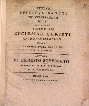 Festvm Spiritvs Sancti Pie Celebrandvm Indicit Et Simvl Historiam Ecclesiae Christi Qvinqvagesimalem Narrat Academia Ivlia Carolina A.R.S. MDCCLX.