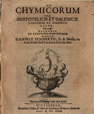 De Chymicorum Cum Aristotelicis Et Galenicis Consensu Ac Dissensu Liber : Cui accessit Appendix De Constitutione Chymiae