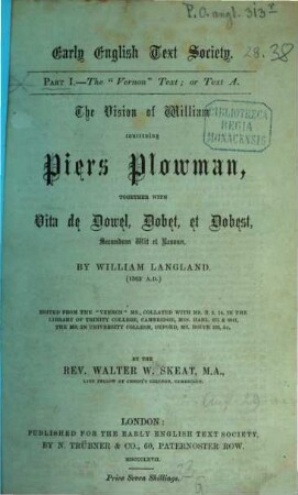 The vision of William concerning Piers the plowman : in four parts ; together with vita de dowel, dobet, et dobest, secundum wit et resoun ; from numerous manuscripts, with prefaces, notes, and a glossary. 1