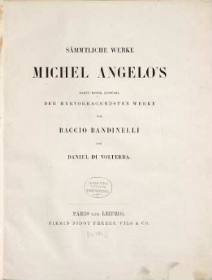 Sämmtliche Werke Michel Angelo's : nebst einer Auswahl der hervorragendsten Werke