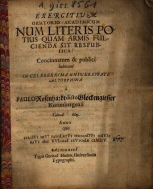 Exercitium Oratorio-Academicum Num Literis Potius Quam Armis Fulcienda Sit Respublica