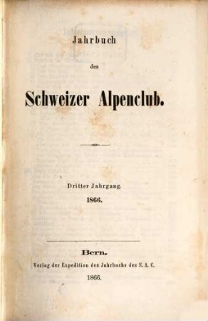 Jahrbuch des Schweizer Alpenclub = Annuaire / Club Alpin Suisse. 3, 3. 1866