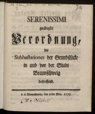 Serenissimi gnädigste Verordnung, die Subhastationes der Grundstücke in und vor der Stadt Braunschweig betreffend