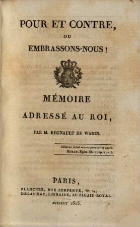 Pour et contre, ou Embrassons-nous! : mémoire adressé au Roi
