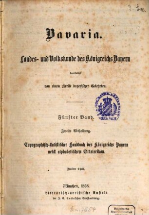 Bavaria : Landes- und Volkskunde des Königreichs Bayern ; mit einer Uebersichtskarte des diesseitigen Bayerns in 15 Blättern, 5,2. Topographisch-statistisches Handbuch des Königreichs Bayern ; 2