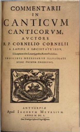 R. P. Cornelii Cornelii A Lapide, ... Commentaria, 4b. In Canticum Canticorum