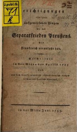 Berichtigungen einiger aufgeworfnen Fragen, die der Separat-Frieden Preussens mit Frankreich veranlaßt hat