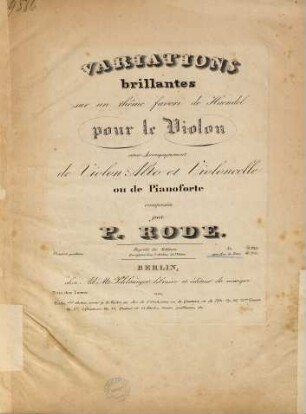 Variations brillantes sur un thême favori de Haendel : pour le violon avec accompagnement de violon alto et violoncelle ou de pianoforte ; oeuvre posthume