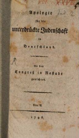 Apologie für die unterdrückte Judenschaft in Deutschland : An den Congreß in Rastadt gerichtet, Nro. II.