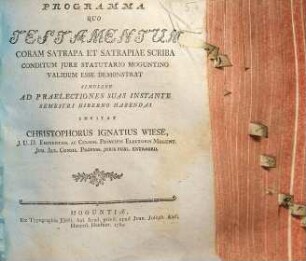 Programma testamentum coram satrapa et satrapiae scriba conditum iure statutario Moguntino validum esse demonstrat