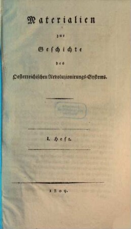 Materialien zur Geschichte des österreichischen Revoluzionirungs-Systems. 1, [Die Oesterreicher in Baiern im Jahre 1809]