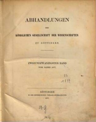 Abhandlungen der Königlichen Gesellschaft der Wissenschaften in Göttingen. 22. 1877