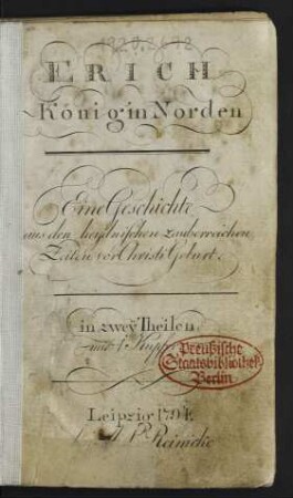 Erich König in Norden : Eine Geschichte aus den heydnischen zauberreichen Zeiten vor Christi Geburt ; in zwey Theilen, mit 1 Kupfer