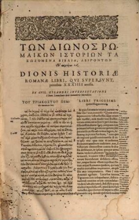 Tōn Diōnos Tu Kassiu Tu Kokkēianu Rōmaikōn istoriōn ta euriskomena : = Dionis Cassii Cocceiani Historiae Romanae Libri XLVI, partim integri, partim mutili, partim excerpti : Joannis Leunclavii studio tam aucti quam expoliti. Fragmenta priorum XXXIV amissorum, & posteriorum XX librorum. Notae Leunclavii, quibus Dionia plurima restituuntur