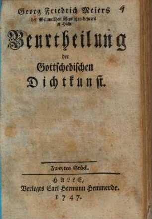Georg Friedrich Meiers der Weltweisheit öffentlichen lehrers zu Halle Beurtheilung der Gottschedischen Dichtkunst. 2