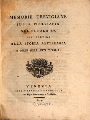 Memorie Trevigiane sulla tipografia del secolo XV. : per servire alla storia letteraria e delle belle arti d'Italia