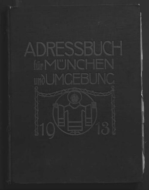 Adreßbuch für München und Umgebung. 1913