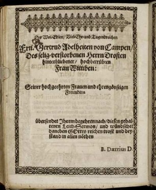 Der Wol-Edlen / Viel-Ehr- und Tugendreichen Frn. Gertrud Adelheiten von Campen / Des selig-verstorbenen Herrn Drosten hinterbliebener / hochbetrübten Frau Wittiben [...]