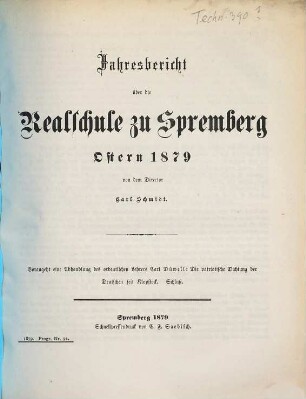 Jahresbericht über die Realschule zu Spremberg : womit zu der öffentlichen Prüfung, welche ... stattfinden soll, ... ehrerbietigst einladet .., 1878/79