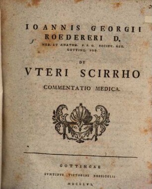 Ioannis Georgii Roedereri ... De Uteri Scirrho Commentatio Medica