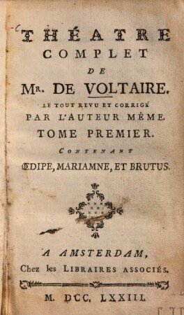 Théatre Complet De Mr. De Voltaire, 1. Contenant Oedipe, Mariamne, Et Brutus
