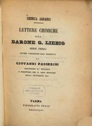 Chimica Agraria : Lettere chimiche del barone Justus Liebig. Serie Terza. Prima Versione dal tedesco di Giovanni Passerini