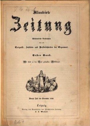 Illustrirte Zeitung : Leipzig, Berlin, Wien, Budapest, New York. 1, 1. 1843