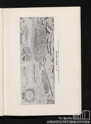 Abb. 3. Berlin im Jahre 1688. Gez. von Johann Bernhard Schulz (Links die neue Dorotheenstadt mit "den Linden".)