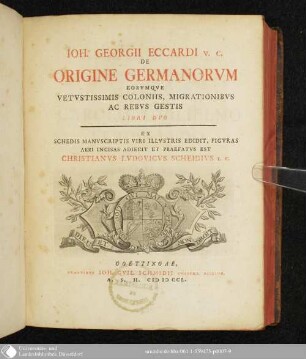 Ioh. Georgii Eccardi v. c. De Origine Germanorvm Eorvmqve Vetvstissimis Coloniis Migrationibvs Ac Rebvs Gestis Libri Dvo