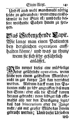 Das Siebenzehende Capitel. Wie lange man einen Patieneten bey dergleichen operation auffhalten könne, und was zu thun, wenn sie sich sehr gefährlich anlässet.