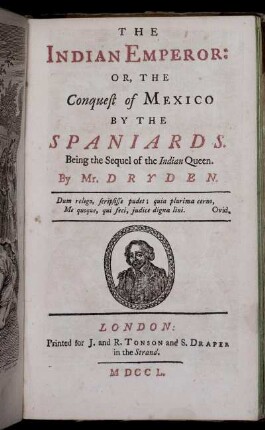 The Indian Emperor : or, the Conquest of Mexico by the Spaniards