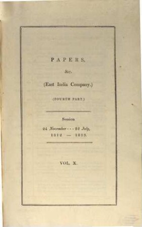 Parliamentary Papers : [1812 - 1813]. T. 4, Papers etc. (East India Company) : Fourth part. Session 24. Nov. 1812, 22. July 1813