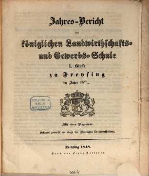 Jahresbericht der Königlichen Landwirthschafts- und Gewerbsschule I. Klasse zu Freysing : im Jahre ... 1847/48