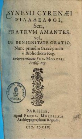 Synesii Cyrenaei Philadelphoi, Seu, Fratrvm Amantes. vel, De Benignitate Oratio