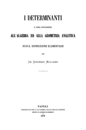 I determinanti e loro applicazioni all'algebra ed alla geometria analitica : Nuova esposizione elementare