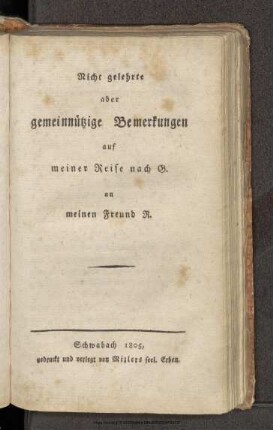 Nicht gelehrte aber gemeinnützige Bemerkungen auf meiner Reise nach G. an meinen Freund R.