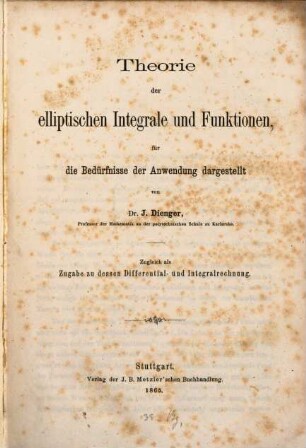 Theorie der elliptischen Integrale und Funktionen : für die Bedürfnisse der Anwendung dargestellt