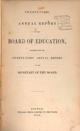 Annual report of the Board of Education together with the annual report of the Secretary of the Board. 21. 1858