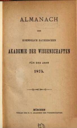 Almanach der Königlich Bayerischen Akademie der Wissenschaften. 1875
