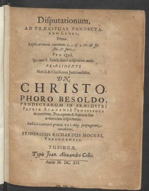 Disputationum, Ad Praecipuas Pandectarum Leges, Prima: Explicationem continens L. 1. & 2. tit. de Iustit. & Iure