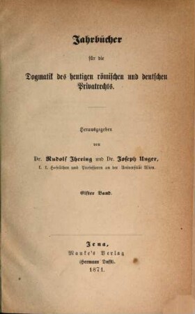 Jahrbücher für die Dogmatik des heutigen römischen und deutschen Privatrechts. 11. 1870/71