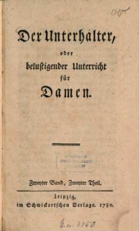 Der Unterhalter, oder belustigender Unterricht für Damen. 2,2. 1780