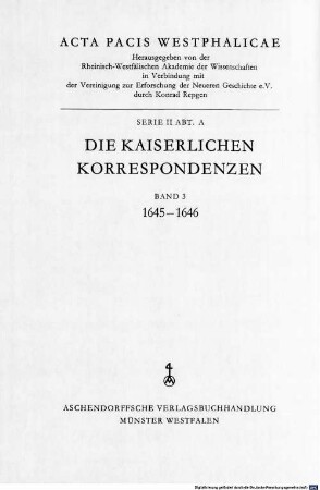 Acta pacis Westphalicae, 2,A,3. Die kaiserlichen Korrespondenzen ; 1645 - 1646
