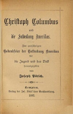 Christoph Columbus und die Entdeckung Amerikas : zur 400jährigen Gedenkfeier der Entdeckung Amerikas für die Jugend und das Volk herausgegeben