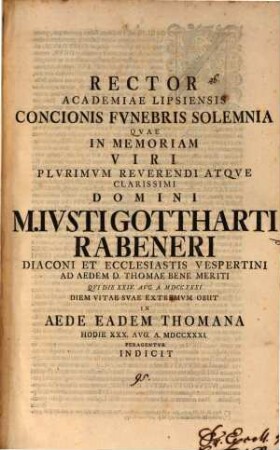 Rector Academiae Lipsiensis concionis funebris solemnia, quae in memoriam V. P. R. Iust. Gotth. Rabeneri ... hod. 30. Aug. peragentur, indicit