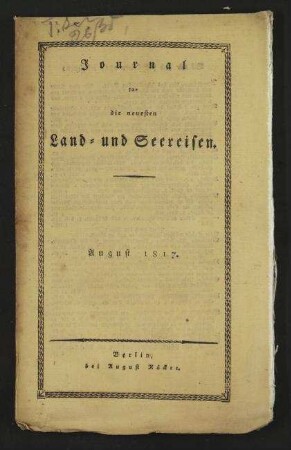 Journal für die neuesten Land- und Seereisen und das Interessanteste aus der Völker- und Länderkunde zur angenehmen Unterhaltung für gebildete Leser in allen Ständen - August 1817; Jg. 9