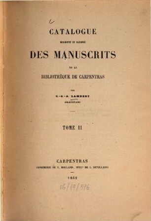 Catalogue descriptif et raisonné des manuscrits de la bibliothèque de Carpentras, 2. 1862. - XV, 473 S.